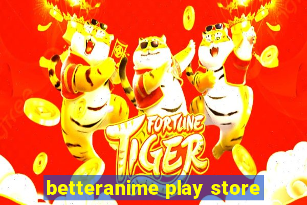 betteranime play store